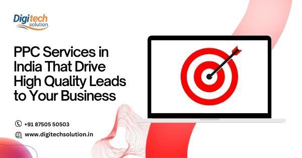 PPC Services in India That Drive High-Quality Leads to Your Business