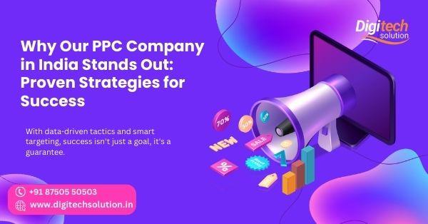 Why Our PPC Company in India Stands Out: Proven Strategies